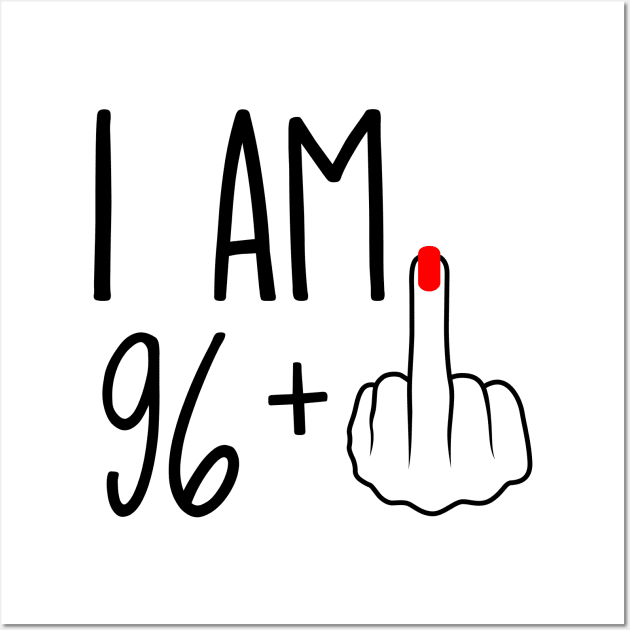 I Am 96 Plus 1 Middle Finger For A 97th Birthday Wall Art by ErikBowmanDesigns